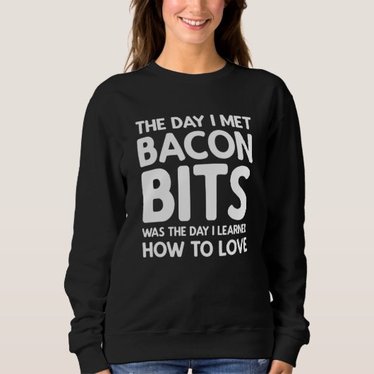 Sweatshirt The Day I Met Bacon Bits - Bacon Bits (Devant)