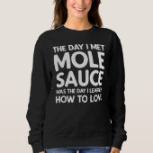 Sweatshirt The Day I Met Mole Sauce - Mole Sauce (Devant)