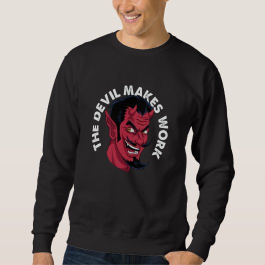 Sweatshirt The Devil Makes Work Demon Satan Statement Streetw (Devant)