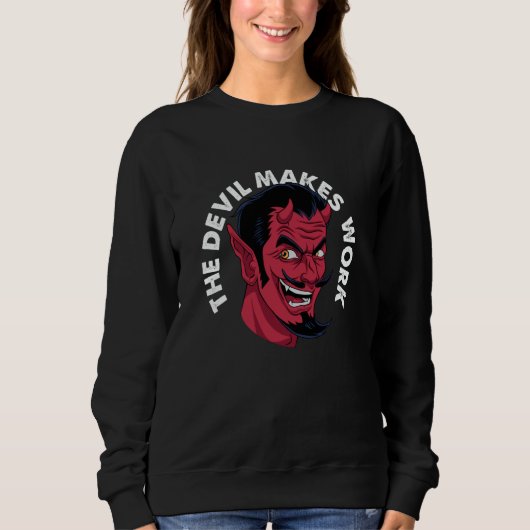 Sweatshirt The Devil Makes Work Demon Satan Statement Streetw (Devant)