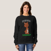 Sweatshirt the dog is cute but have you seen kangaroos kangar (Devant entier)
