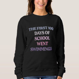 Sweatshirt The First 100 Days Of School Went Swimmingly Sarca