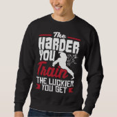 Sweatshirt The Harder You Train The Luckier You Get Karate Ju (Devant)