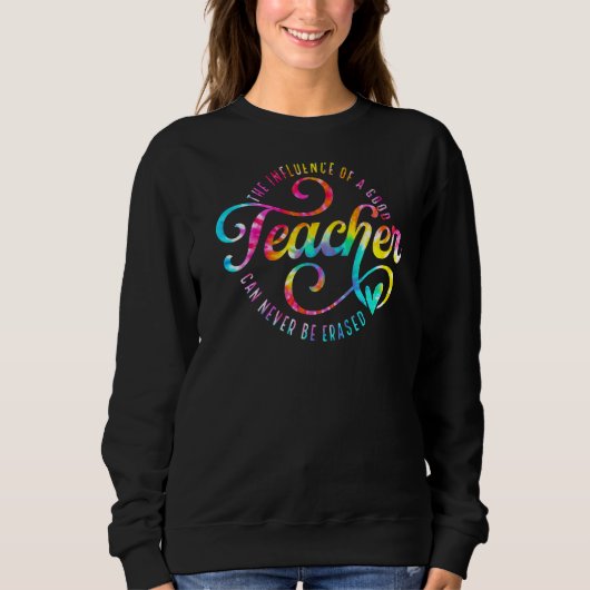 Sweatshirt The Influence Of A Good Teacher Can Never Be Erase (Devant)
