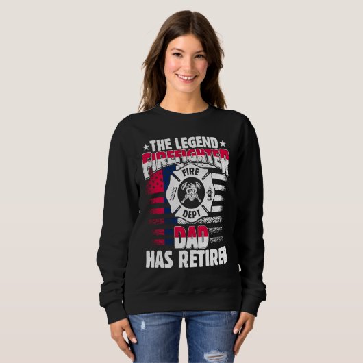 Sweatshirt The Legend Firefighter Dad Has Retired  Retired Da (Devant entier)