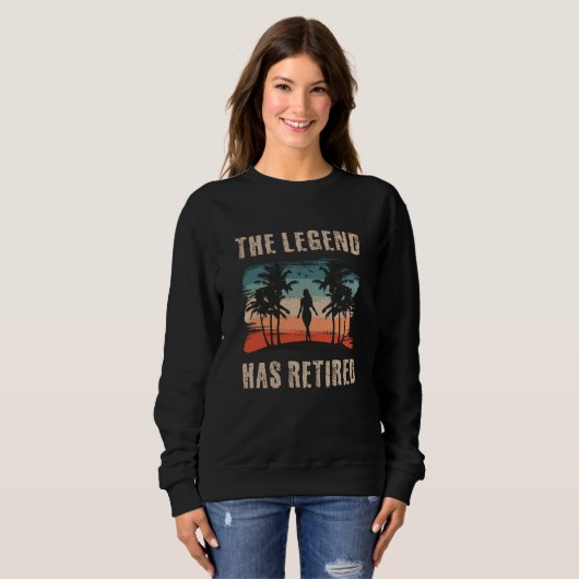 Sweatshirt The legend has retired, Retirement, Retiree (Devant entier)