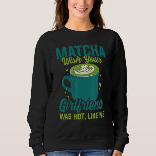 Sweatshirt Thé Matcha Drôle Amateur De Thé Boire Thé