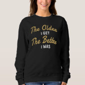 Sweatshirt The Older I (Devant)