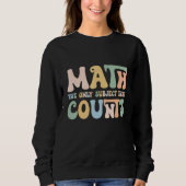 Sweatshirt The Only Subject That Counts Funny Mathematics Tea (Devant)