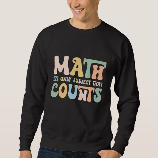 Sweatshirt The Only Subject That Counts Funny Mathematics Tea (Devant)