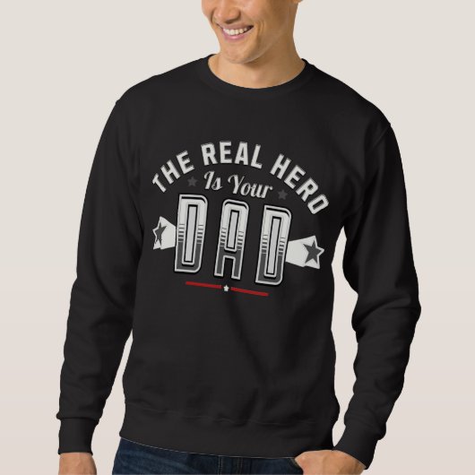 Sweatshirt the real hero is your dad  (Devant)