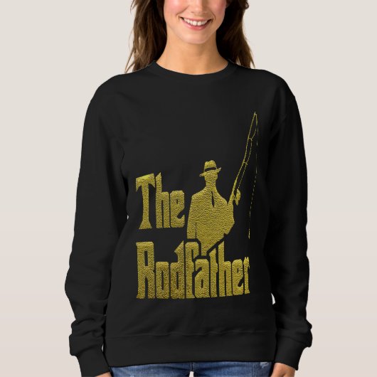 Sweatshirt The Rod Father  Quote For Fisherman (Devant)