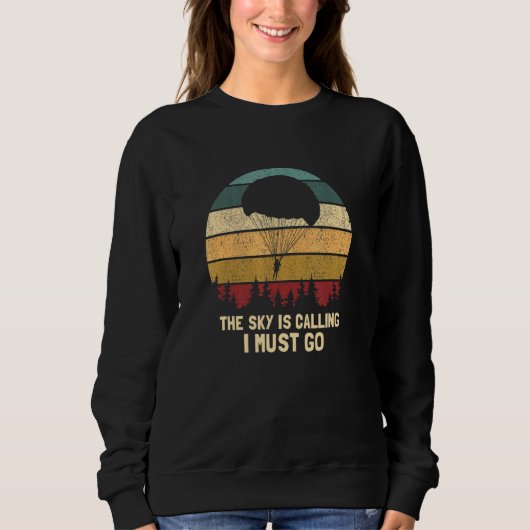 Sweatshirt The Sky Is Calling I Must Go   Retro Skydiving Pre (Devant)