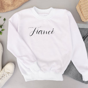 Sweatshirt The text you provided (“Fiance