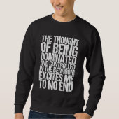 Sweatshirt The Thought Of Being Dominated And Controlled In T (Devant)