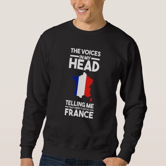 Sweatshirt the voices in head telling me France French France (Devant)