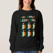 Sweatshirt The World Needs More Ireland Irish   (Devant)