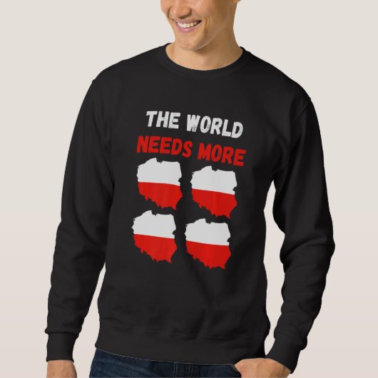 Sweatshirt The World Needs More Poland Polish   (Devant)