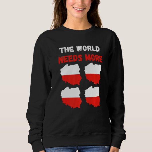 Sweatshirt The World Needs More Poland Polish   (Devant)