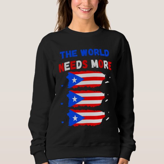 Sweatshirt The World Needs More Puerto Rico Puerto Rican (Devant)