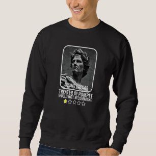 Sweatshirt Théâtre De Pompée Ne Recommanderait Pas Julius Cae