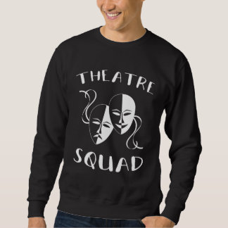 Sweatshirt Theatre Squad Acting Theater Musical Actor