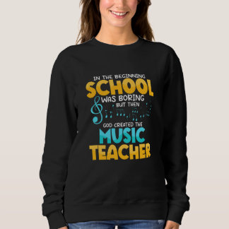 Sweatshirt Then God Created The Music Teacher Student School