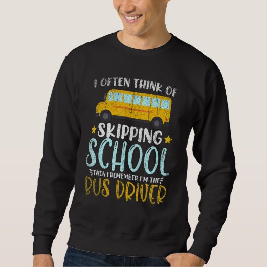 Sweatshirt Then I Remember Im The Bus Driver School Bus Drive (Devant)