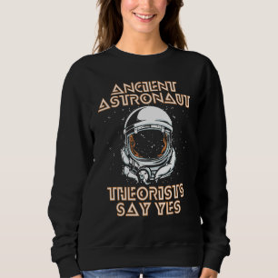 Sweatshirt Théoriste de l'astronaute antique dire oui Conspir