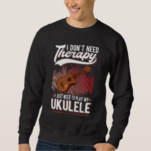 Sweatshirt Thérapeute Ukulele Joueur Ukulele Ukuléliste