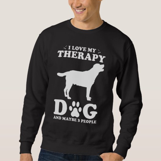 Sweatshirt Therapy Dog Design - I Love My Therapy Dog And May (Devant)