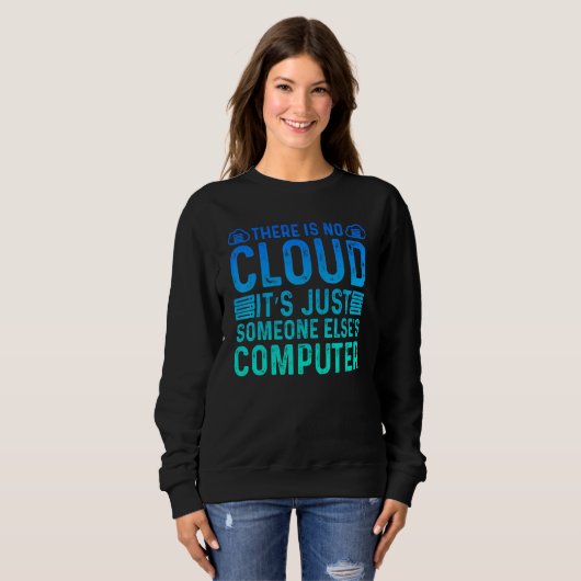 Sweatshirt There Is No Cloud It's Just Someone Else's Compute (Devant entier)