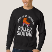 Sweatshirt There is no Crying in Roller Skating (Devant)