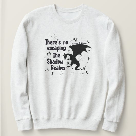 Sweatshirt There’s No Escaping Brenda K Davies Shadow Realms (Design devant)
