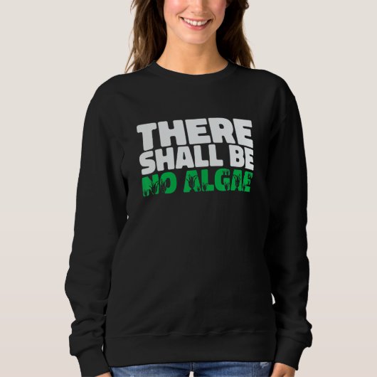 Sweatshirt There Shall Be No Algea   Swimming Pool Expert Cle (Devant)