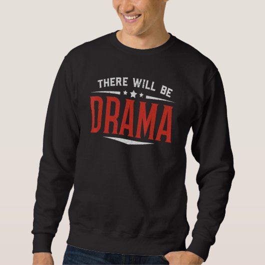 Sweatshirt There Will Be Drama Performer Artist Acting Actor (Devant)