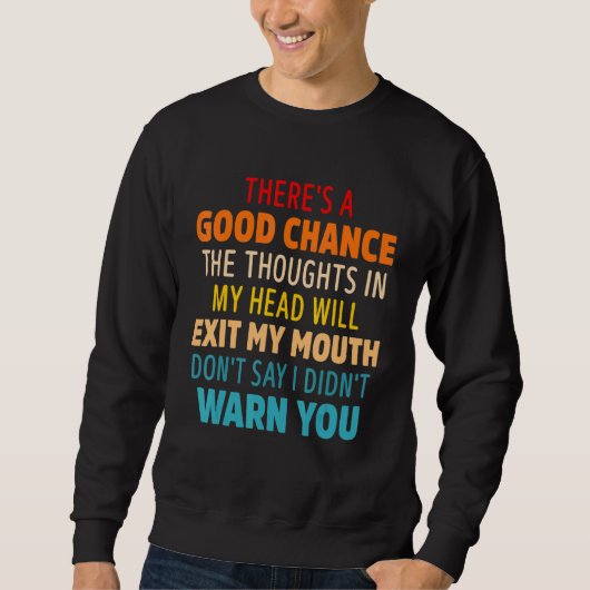 Sweatshirt There's A Good Chance The Thoughts In My Head Will (Devant)