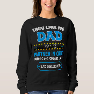 Sweatshirt They Call Me Dad Partner In Crime Sounds Like Bad