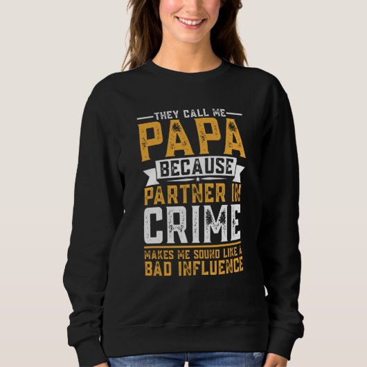 Sweatshirt They Call Me Papa Because Partner in Crime Dad Fat (Devant)