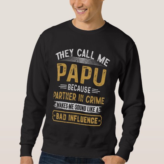 Sweatshirt They Call Me Papu Because Partner In Crime Fathers (Devant)