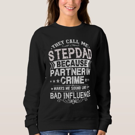 Sweatshirt They Call Me Stepdad Because Partner In Crime Fath (Devant)