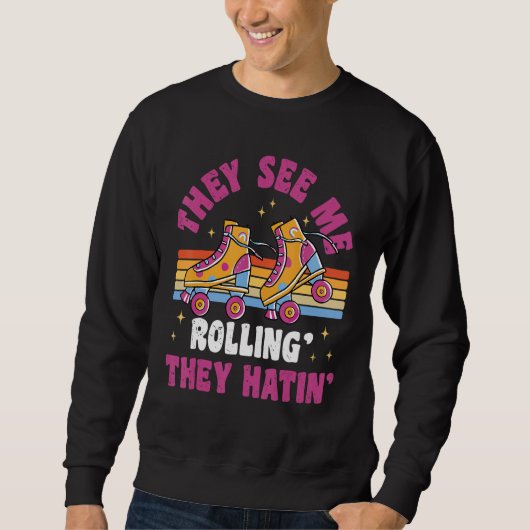 Sweatshirt They See Me Rollin  80s Roller Skate Party (Devant)