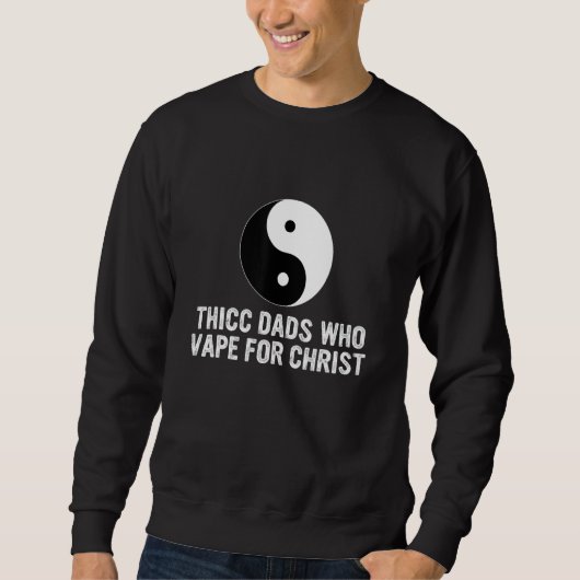 Sweatshirt Thicc Dads Qui Vape Le Jour Du Père Du Christ (Devant)