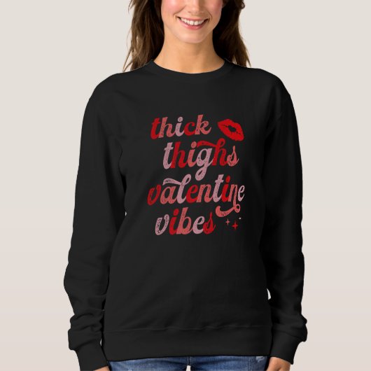 Sweatshirt Thick Thighs and Valentine Vibes Funny Valentines  (Devant)