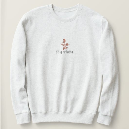 Sweatshirt Thig Ar Latha Gaelic Notre Journée Viendra Thistle (Design devant)