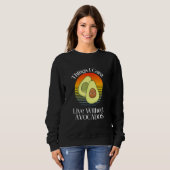 Sweatshirt Things I Can't Live Without  Avocados Smiling Cute (Devant entier)