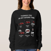 Sweatshirt Things I Do In My Spare Time  Car Enthusiast Car (Devant)