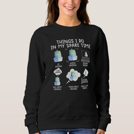 Sweatshirt things i do in my spare time cruise shirt funny Cr (Devant)