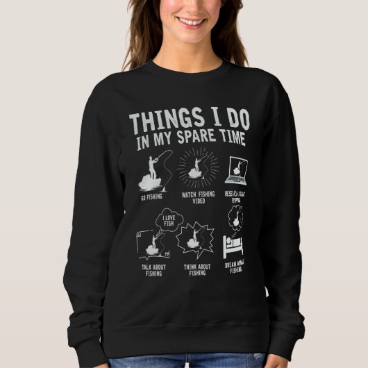 Sweatshirt Things I Do In My Spare Time Fishing Rod  Fisherma (Devant)