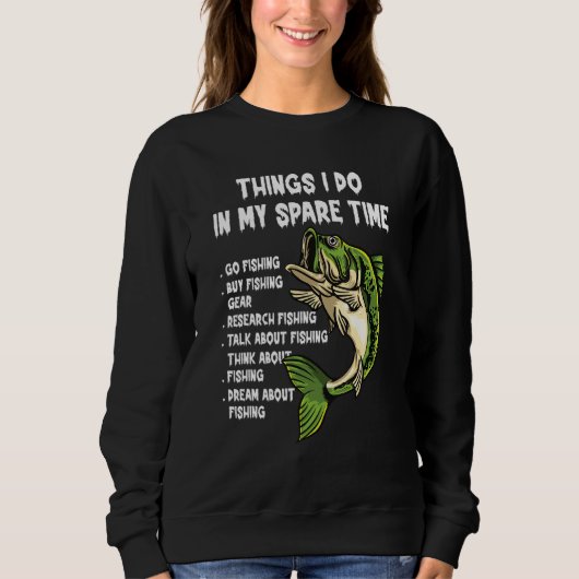 Sweatshirt Things I Do In My Spare Time Funny Go Fishing Fish (Devant)